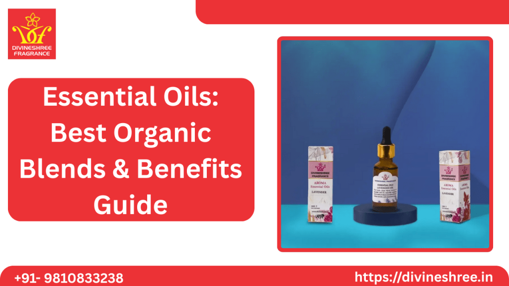 Essential Oils Best Organic Blends & Benefits Guide